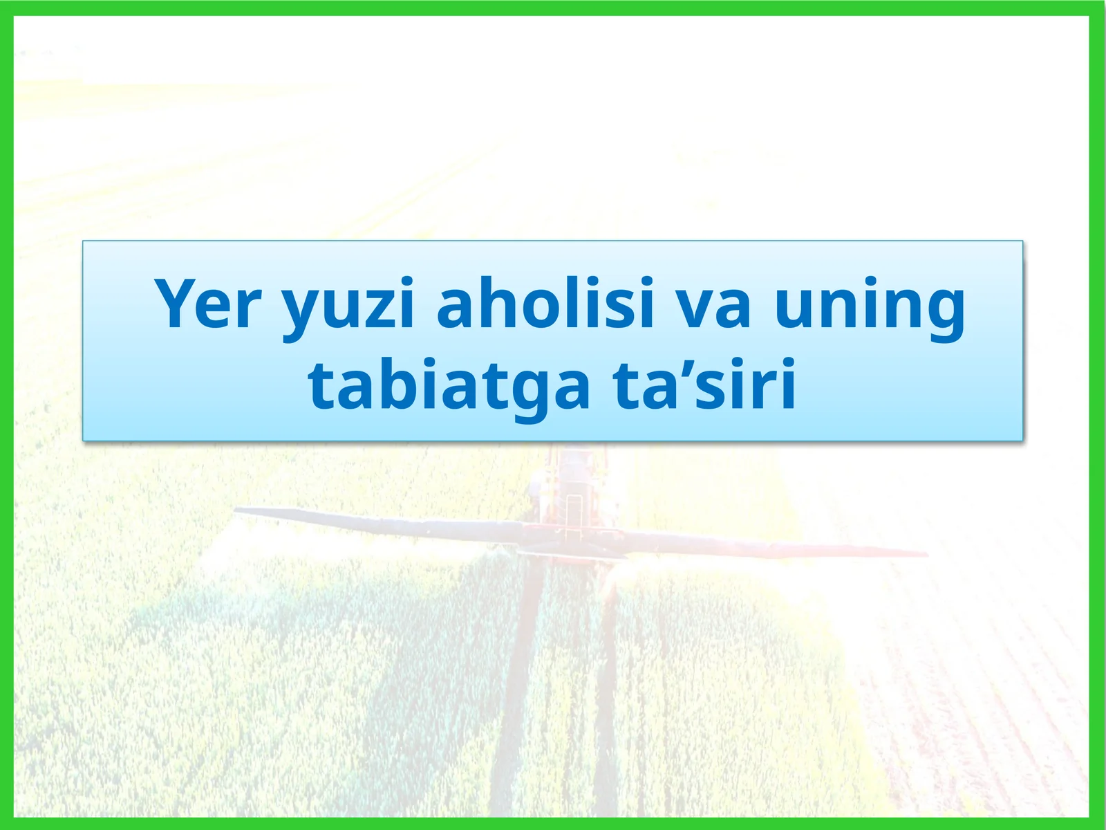 yer yuzi aholisi va uning tabiatga tasiri