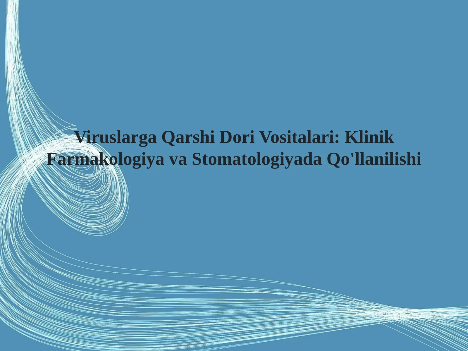 Viruslarga Qarshi Dori Vositalari: Klinik Farmakologiya va Stomatologiyada Qo'llanilishi