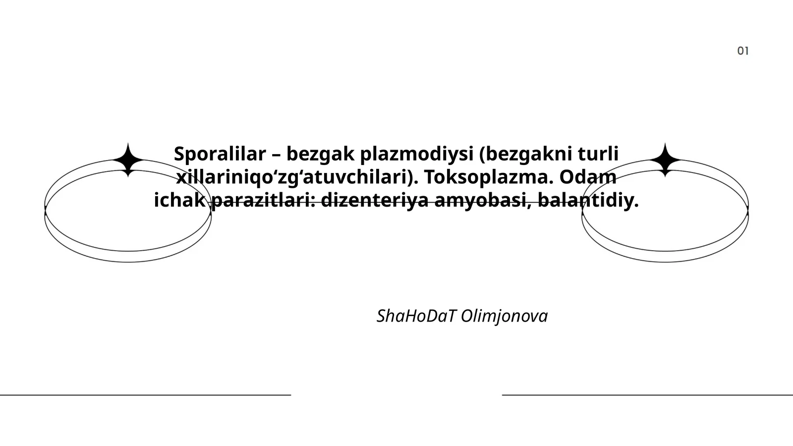 Sporalilar - bezgak plazmodiysi (bezgakni turli xillarini qo‘zg‘atuvchilari), Toksoplazma, Odam ichak parazitlari: dizenteriya amyobasi, balantidiy
