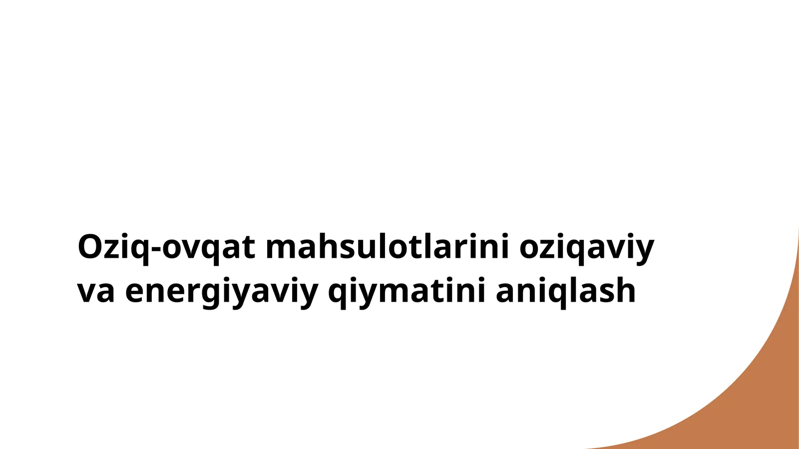 Oziq-ovqat mahsulotlarini oziqaviy va energiyaviy qiymatini aniqlash