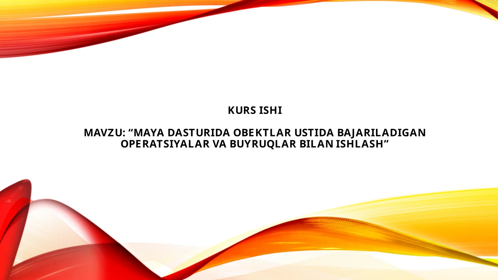 Maya dasturida obektlar ustida bajariladigan operatsiyalar va buyruqlar bilan ishlash