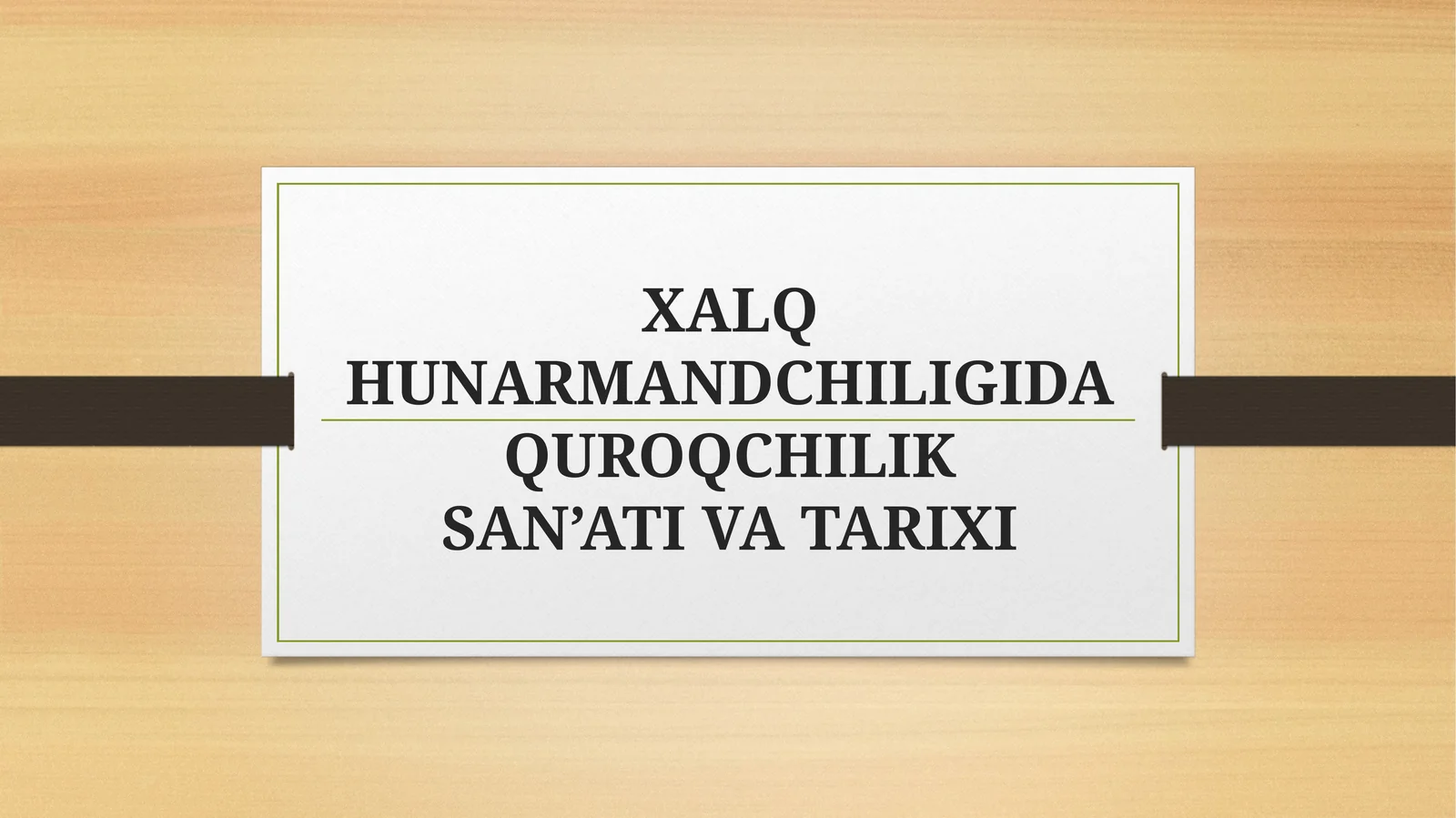 XALQ HUNARMANDCHILIGIDA QUROQCHILIK