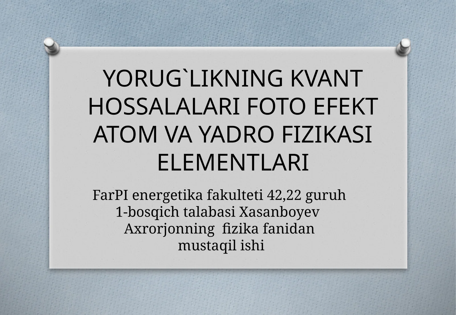 YORUG`LIKNING KVANT HOSSALALARI FOTO EFEKT ATOM VA YADRO FIZIKASI ELEMENTLARI