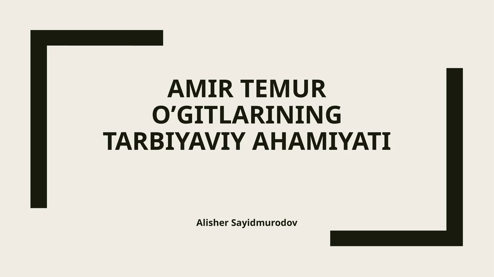 Amir Temur o’gitlarining tarbiyaviy ahamiyati