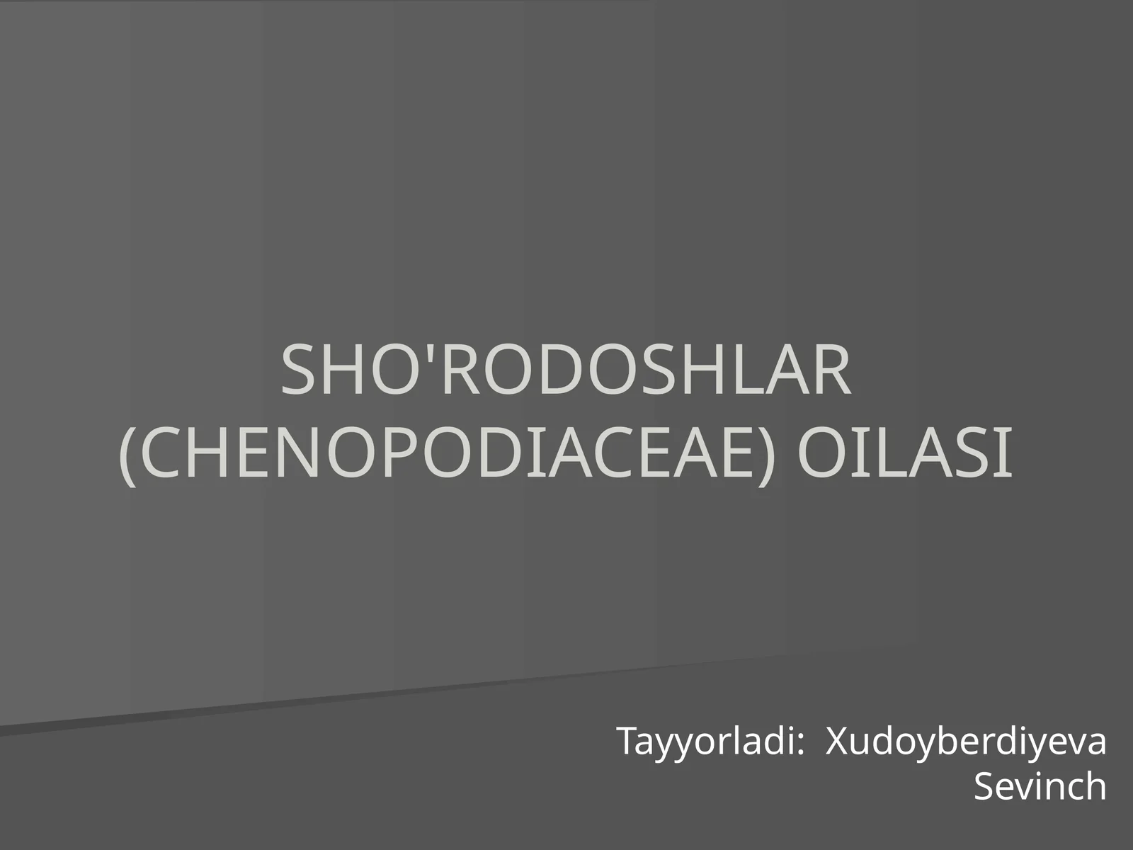SHO'RODOSHLAR (CHENOPODIACEAE) OILASI