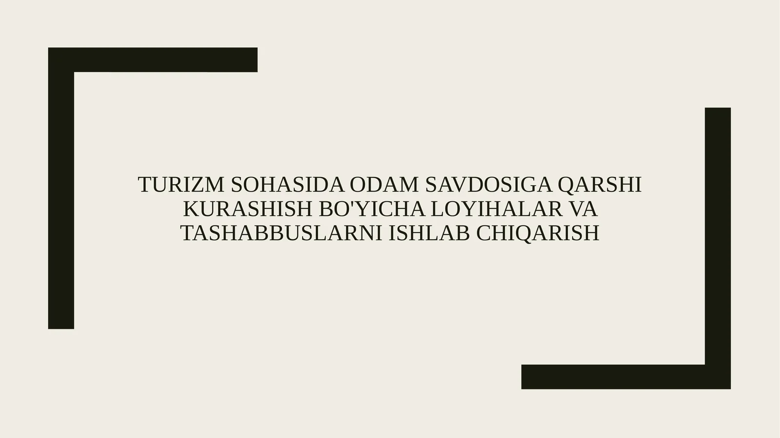 Turizm sohasida odam savdosiga qarshi kurashish bo'yicha loyihalar va tashabbuslarni ishlab chiqarish