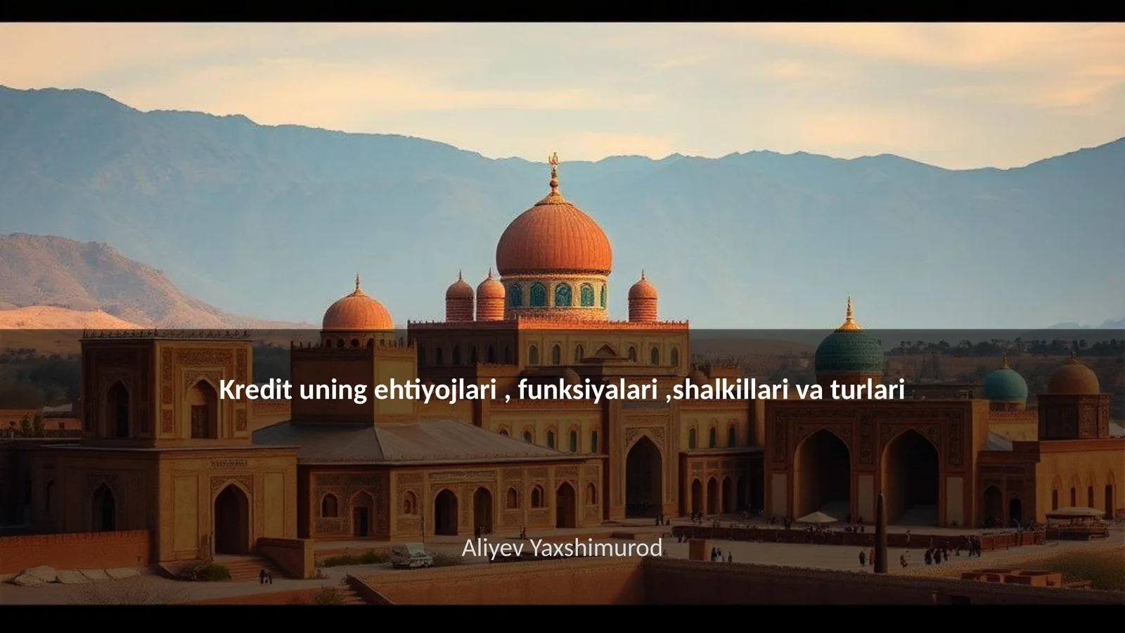Kredit uning ehtiyojlari, funksiyalari, shakllari va turlari