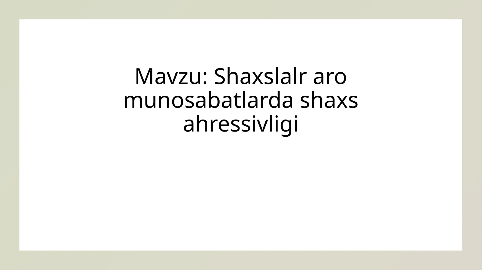 Shaxslalraromunosabatlardashaxsahressivligi