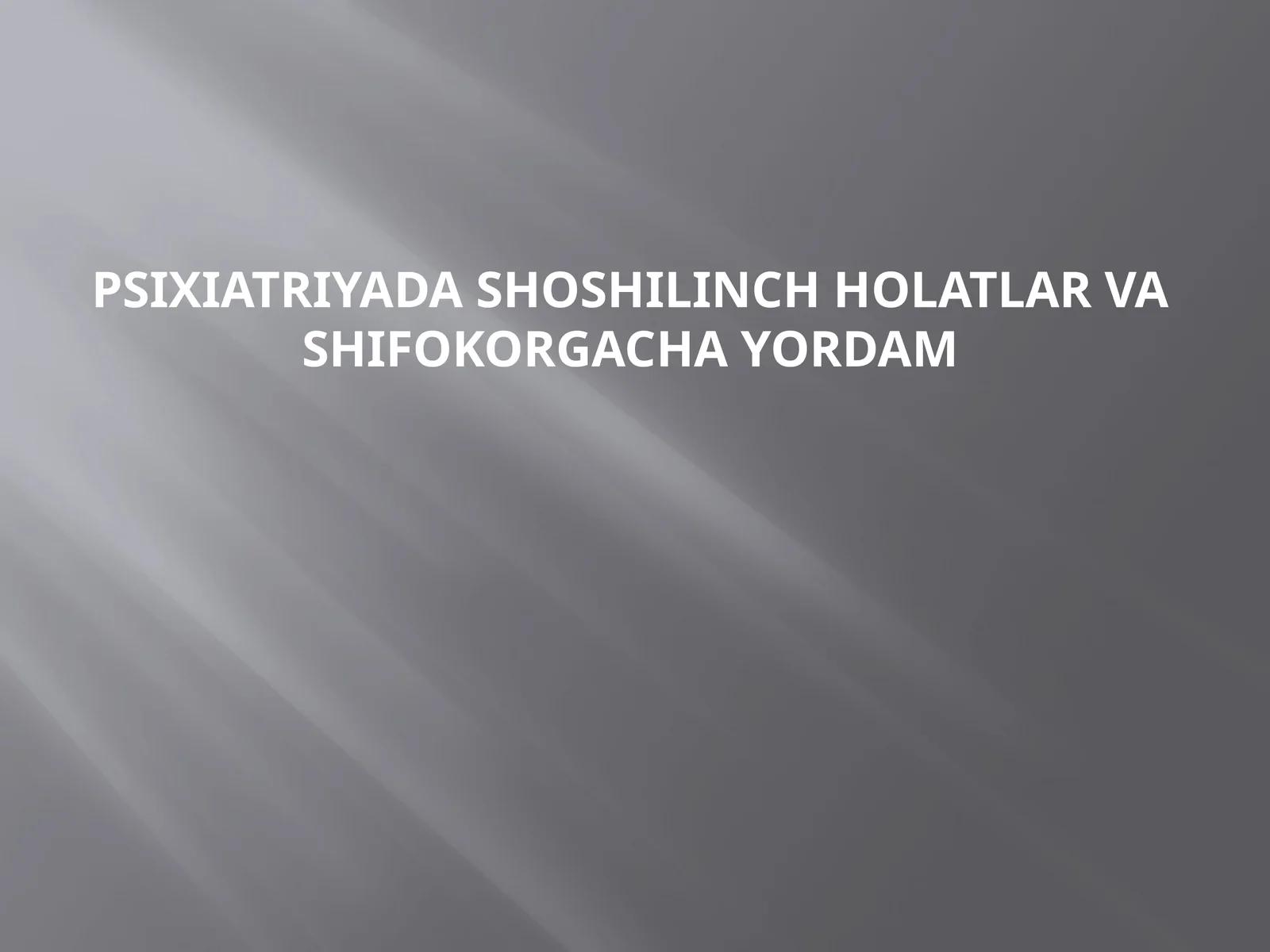 Psixiatriyada shoshilinch holatlar va shifokorgacha yordam
