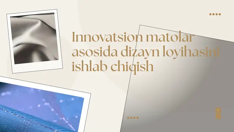 Innovatsion matolar asosida dizayn loyihasini ishlab chiqish
