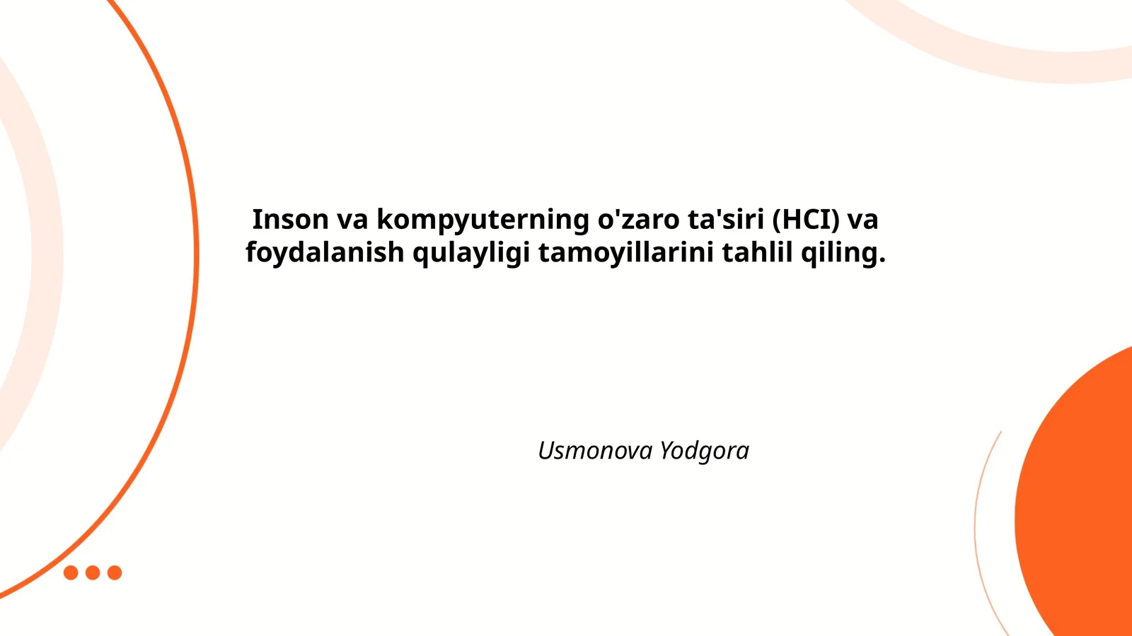 Inson va kompyuterning o'zaro ta'siri (HCI) va foydalanish qulayligi tamoyillarini tahlil qiling