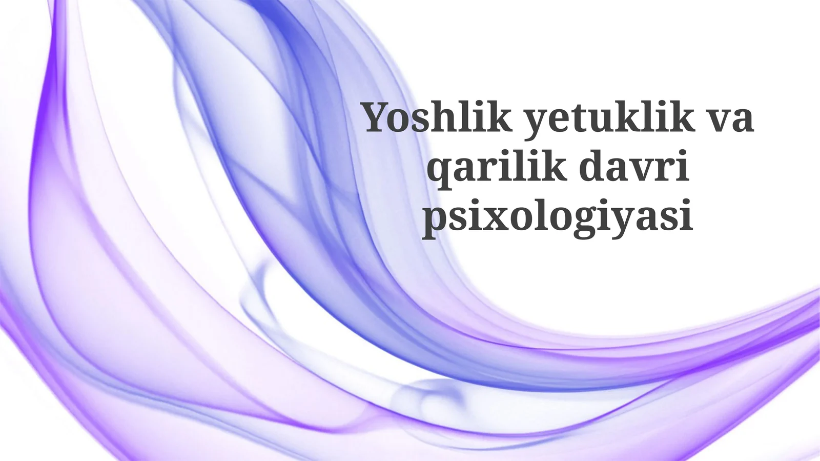 Yoshlik yetuklik va qarilik davri psixologiyasi