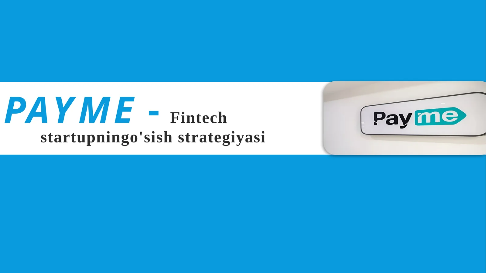 PAYME-Fintech startupning o'sish strategiyasi