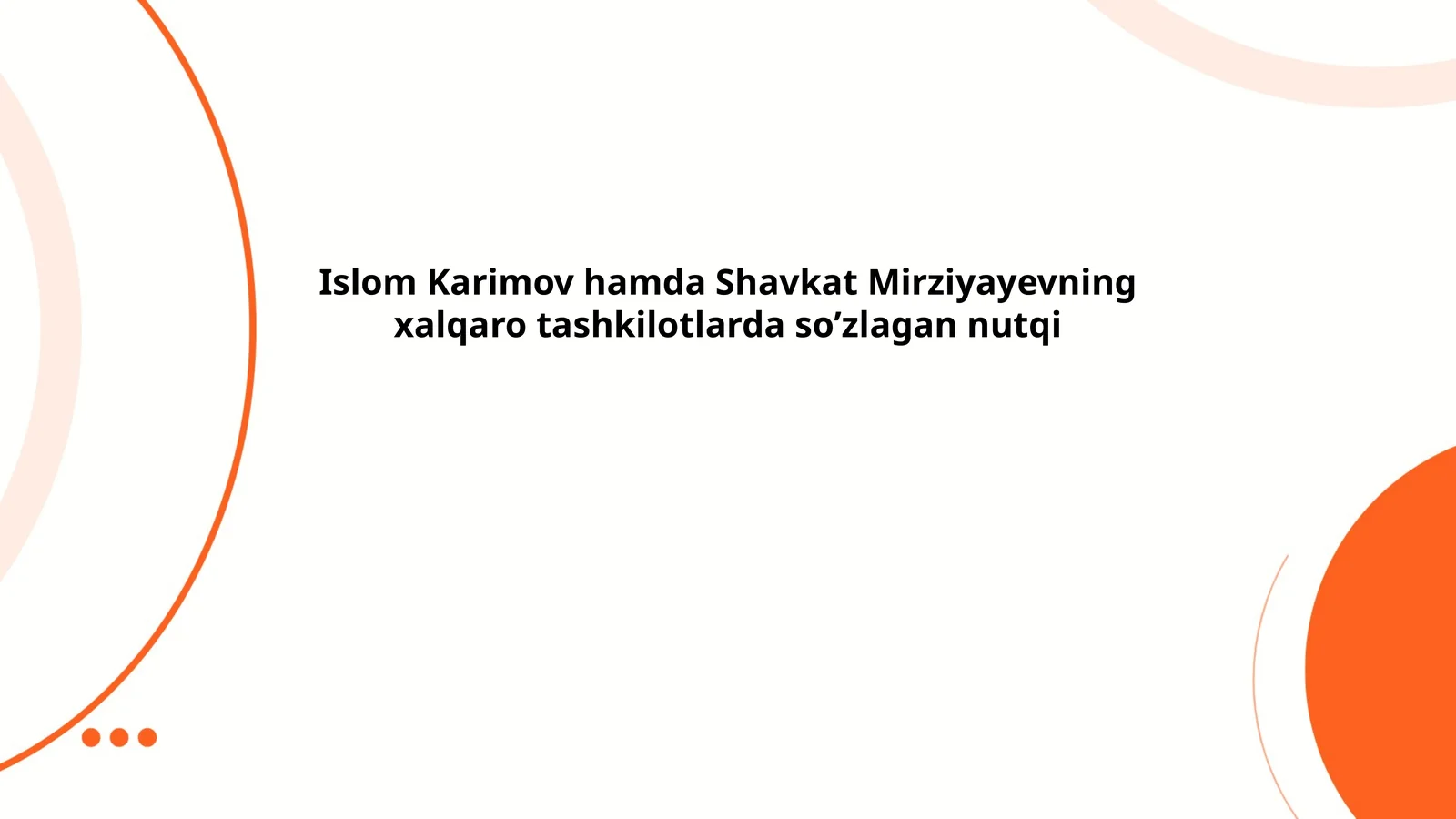Islom Karimov hamda Shavkat Mirziyayevning xalqaro tashkilotlarda so’zlagan nutqi
