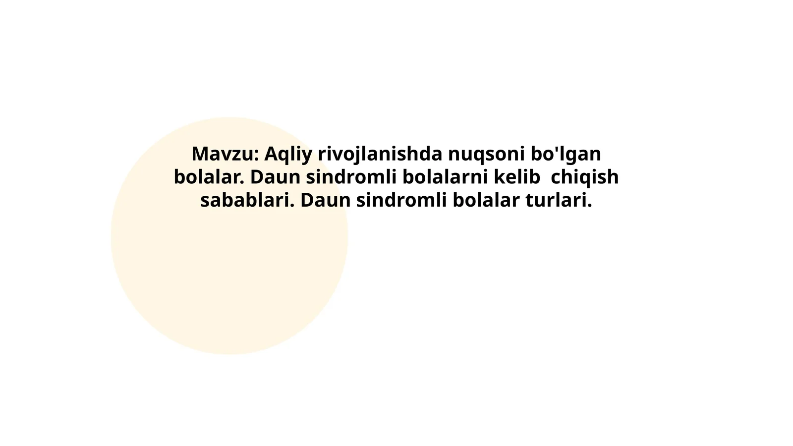 Aqliy rivojlanishda nuqsoni bo'lgan bolalar. Daun sindromli bolalarni kelib chiqish sabablari. Daun sindromli bolalar turlari