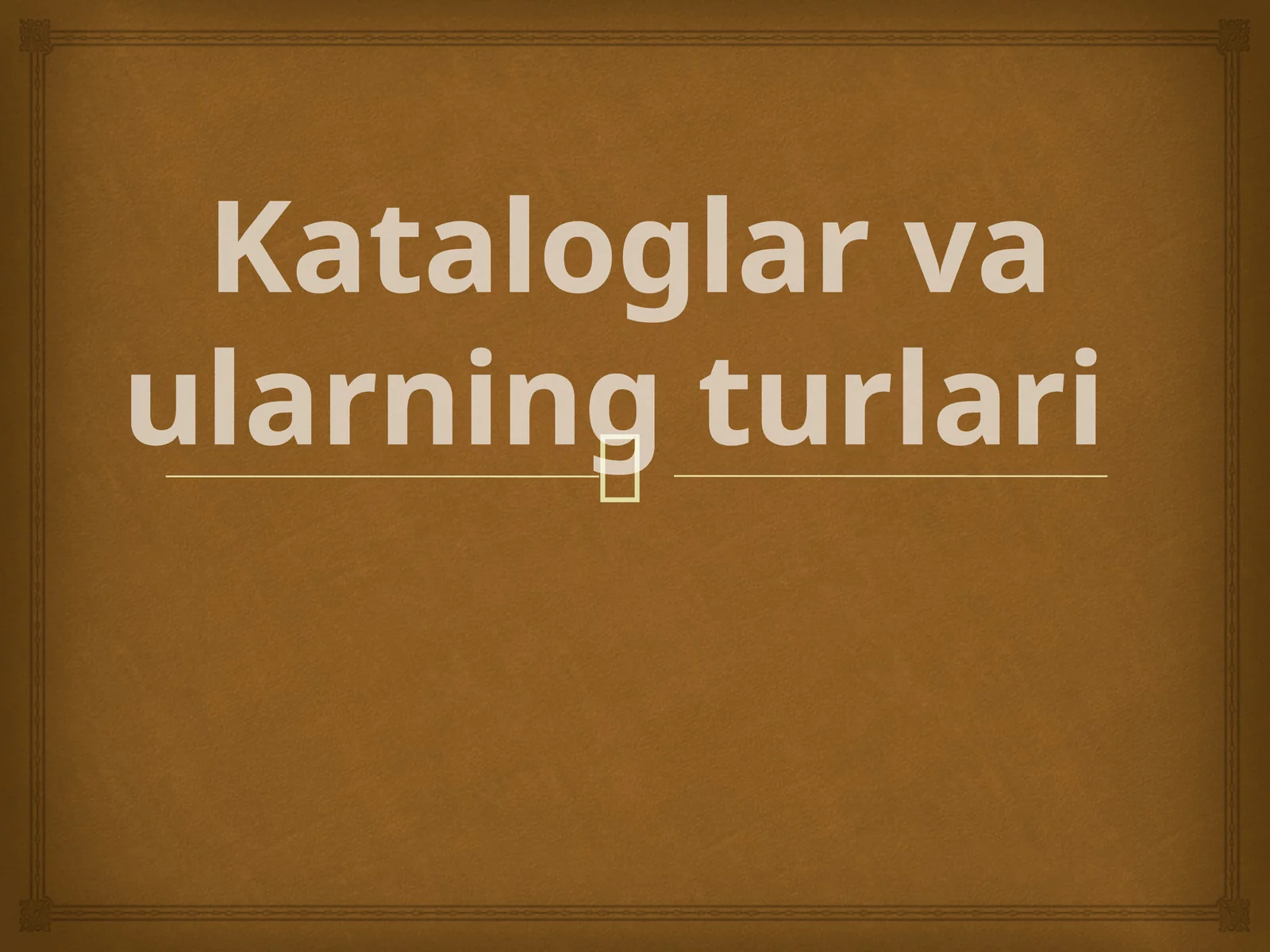 Kataloglar va ularning turlari