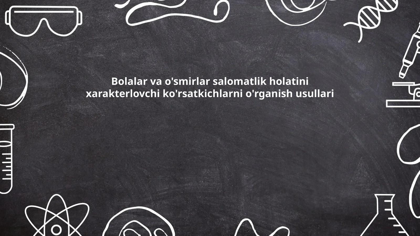 Bolalar va o'smirlar salomatlik holatini xarakterlovchi ko'rsatkichlarni o'rganish usullari