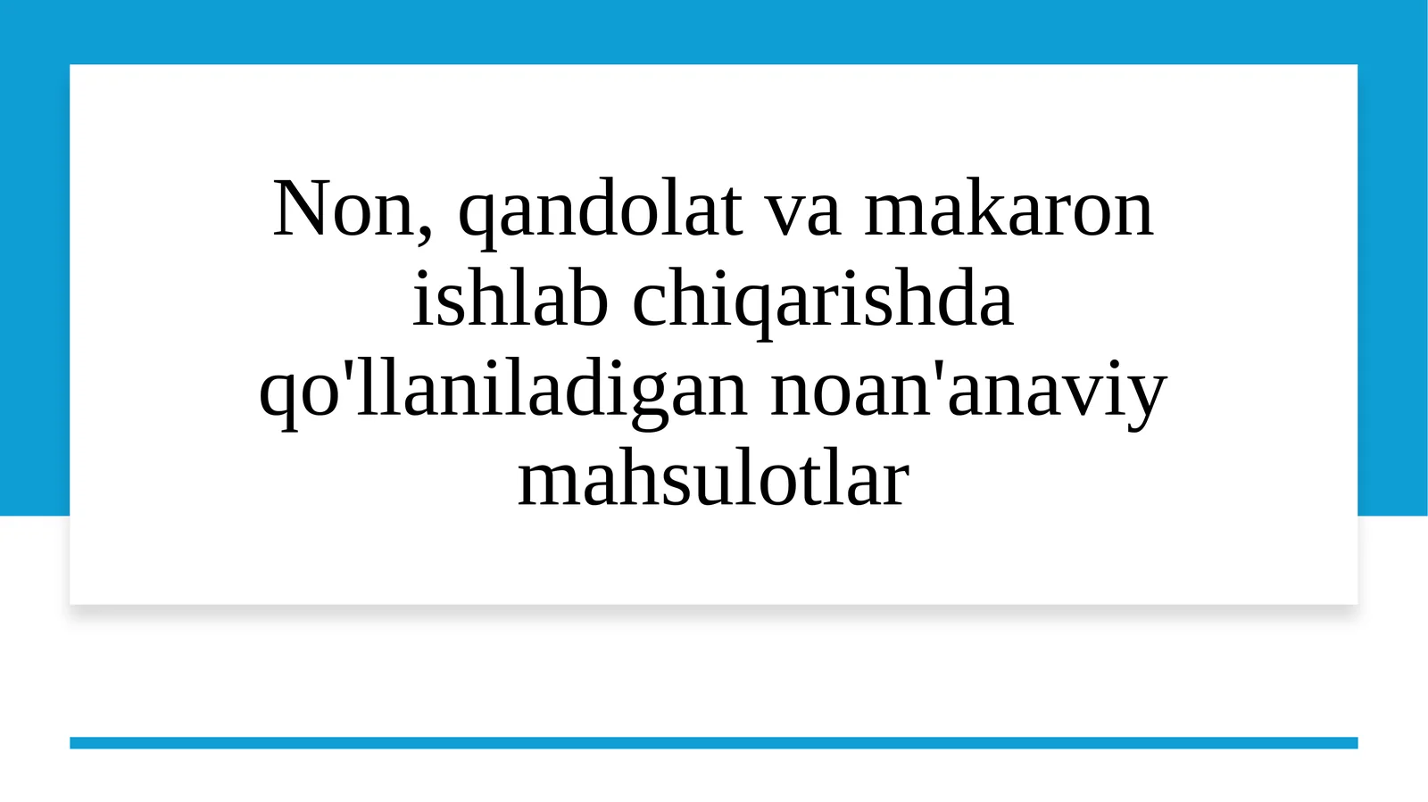 Non, qandolat va makaron ishlab chiqarishda qo'llaniladigan noan'anaviy mahsulotlar