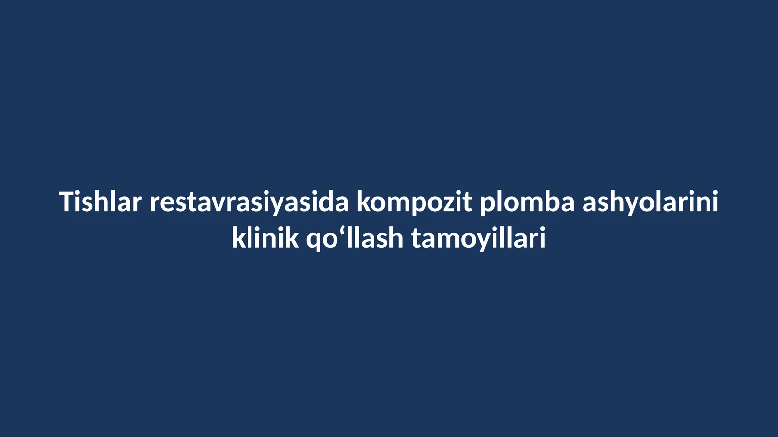 Tishlar restavrasiyasida kompozit plomba ashyolarini klinik qo‘llash tamoyillari