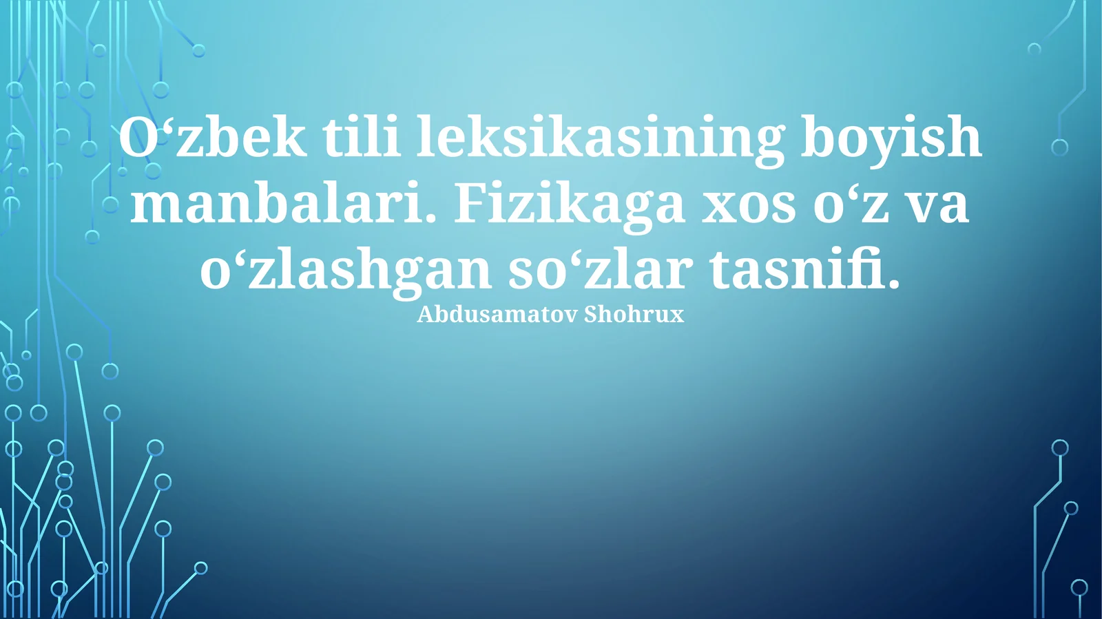 O‘zbek tili leksikasining boyish manbalari. Fizikaga xos o‘z va o‘zlashgan so‘zlar tasnifi
