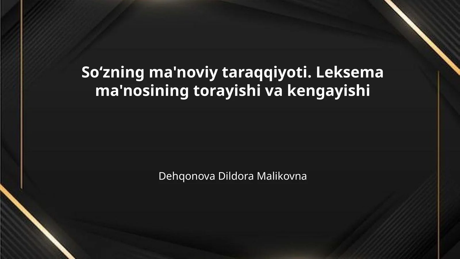 Soʻzning ma'noviy taraqqiyoti. Leksema ma'nosining torayishi va kengayishi