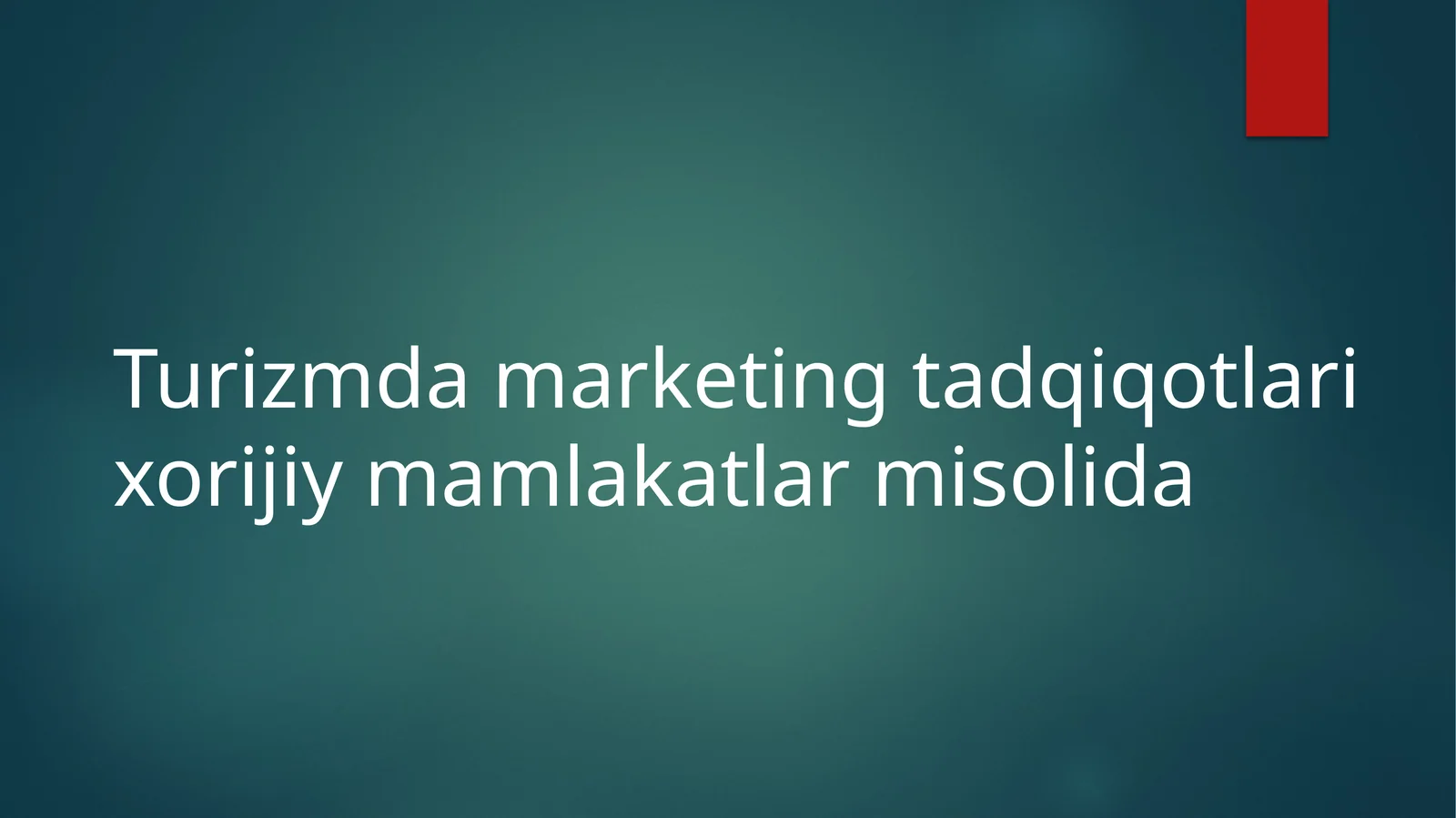 Turizmda marketing tadqiqotlari xorijiy mamlakatlar misolida