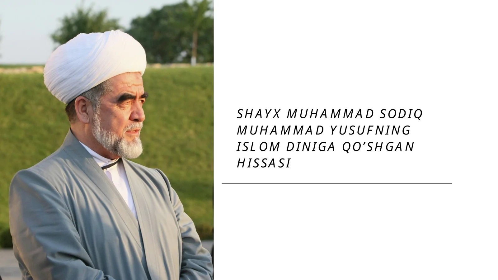 Shayx Muhammad Sodiq Muhammad Yusufning islom diniga qo'shgan hissasi mavzusida taqdimot