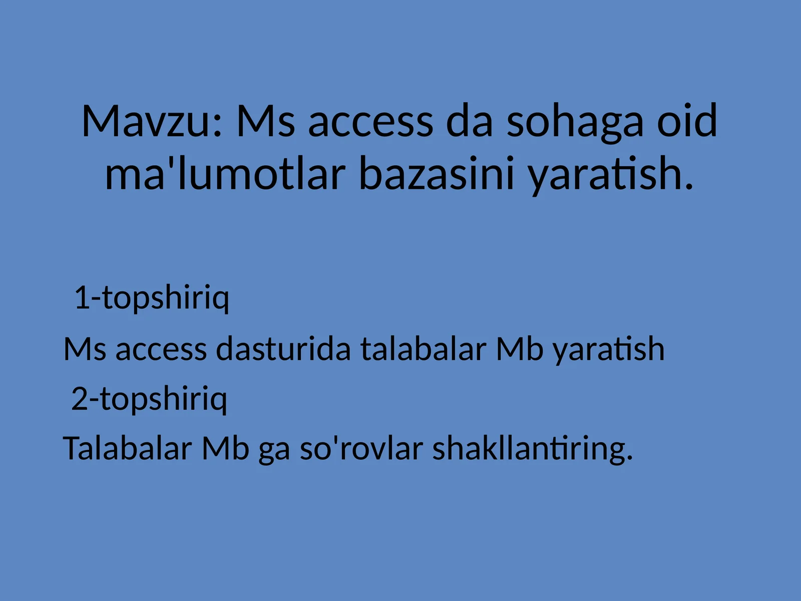 Ms accessda sohaga oid ma'lumotlar bazasini yaratish