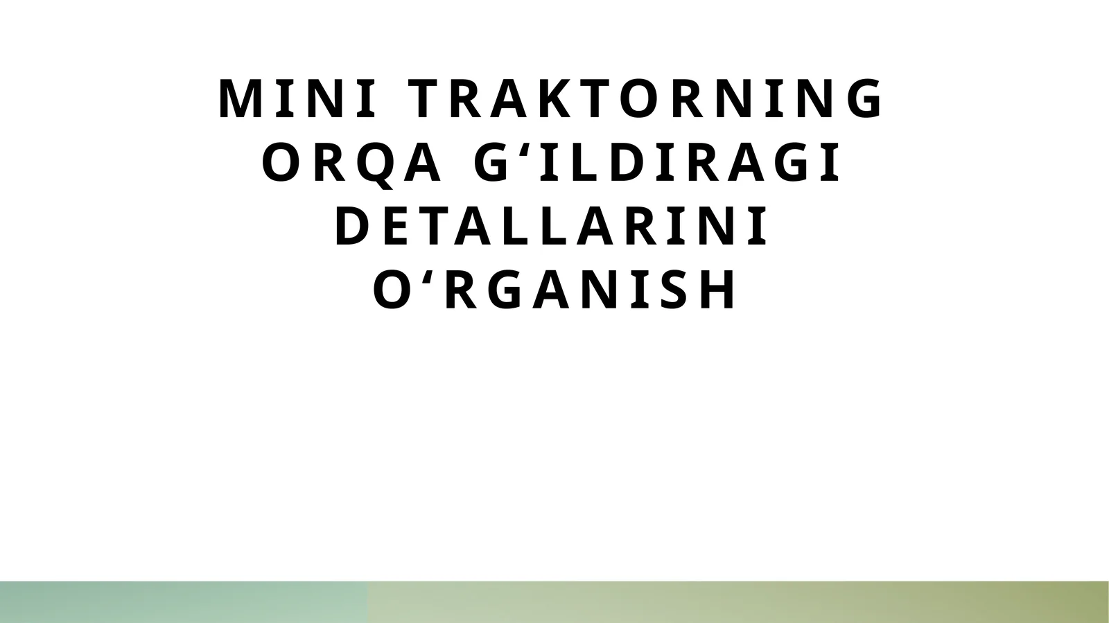 Mini traktorning orqa g‘ildiragi detallarini o‘rganish