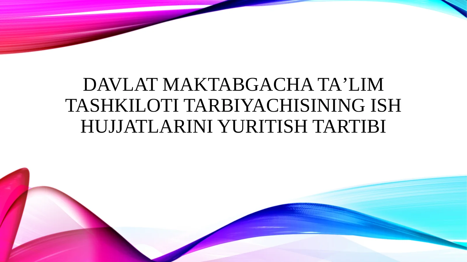 Davlat Maktabgacha taʼlim tashkiloti tarbiyachisining ish hujjatlarini yuritish tartibi