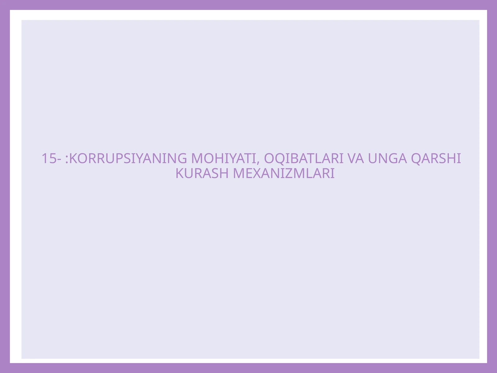 KORRUPSIYANING MOHIYATI, OQIBATLARI VA UNGA QARSHI KURASH MEXANIZMLARI
