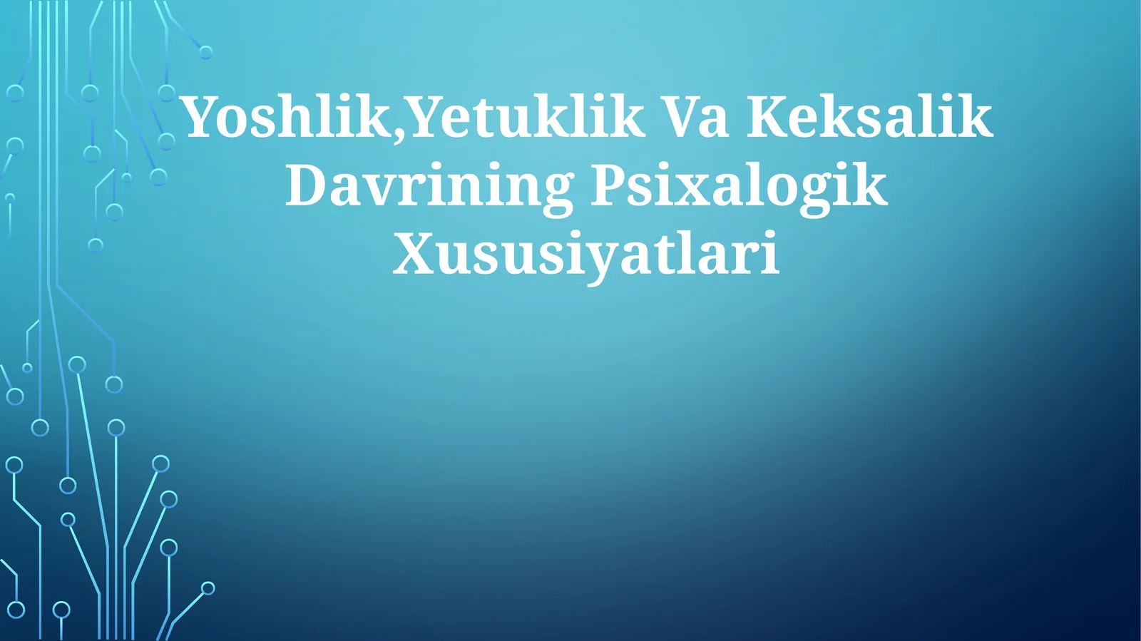 Yoshlik,Yetuklik Va Keksalik DavriningPsixalogikXususiyatlari