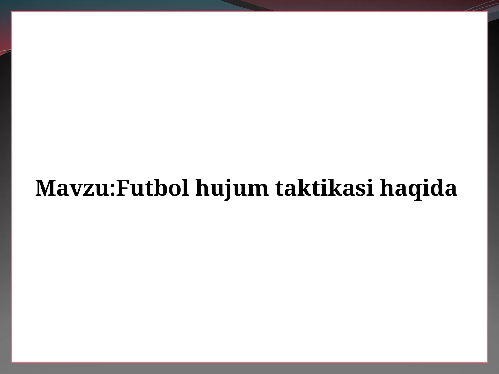 Futbol hujum taktikasi haqida