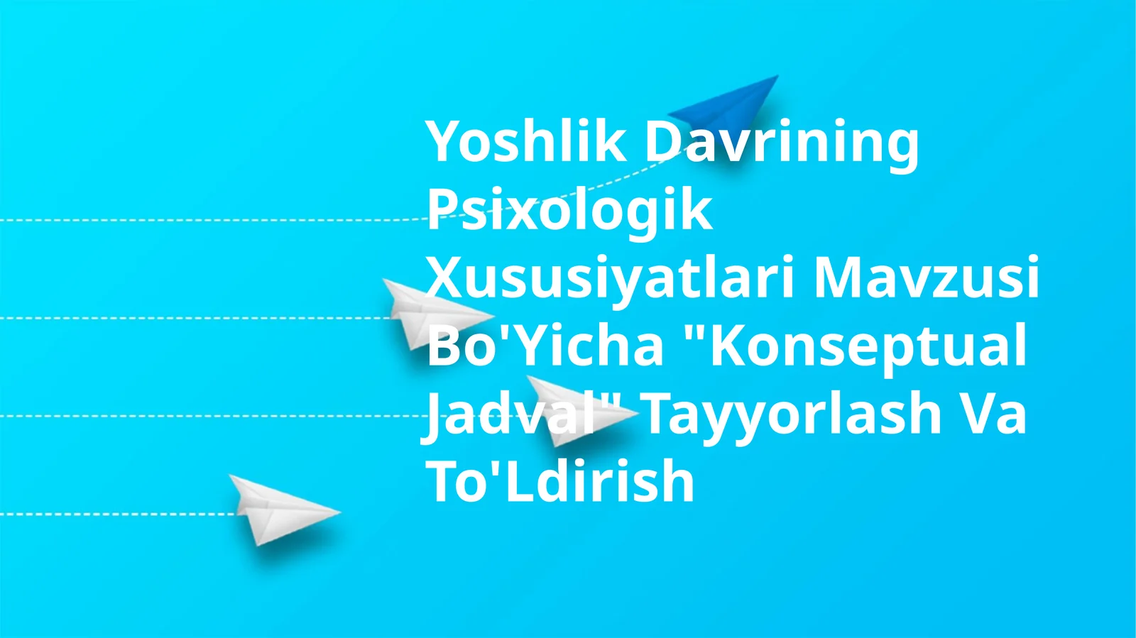 Yoshlik Davrining Psixologik Xususiyatlari Mavzusi Bo'Yicha "Konseptual Jadval" Tayyorlash Va To'Ldirish
