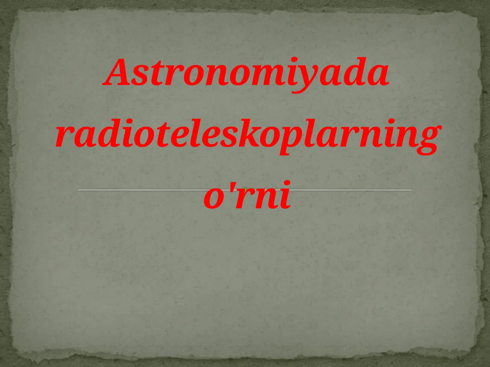 ASTRONOMIYADA RADIOTELESKOPLARNING O’RNI