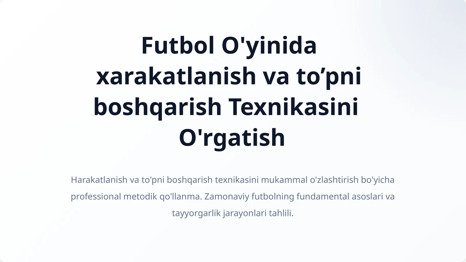 Futbol O'yinida xarakatlanish va to’pni boshqarish Texnikani O'rgatish