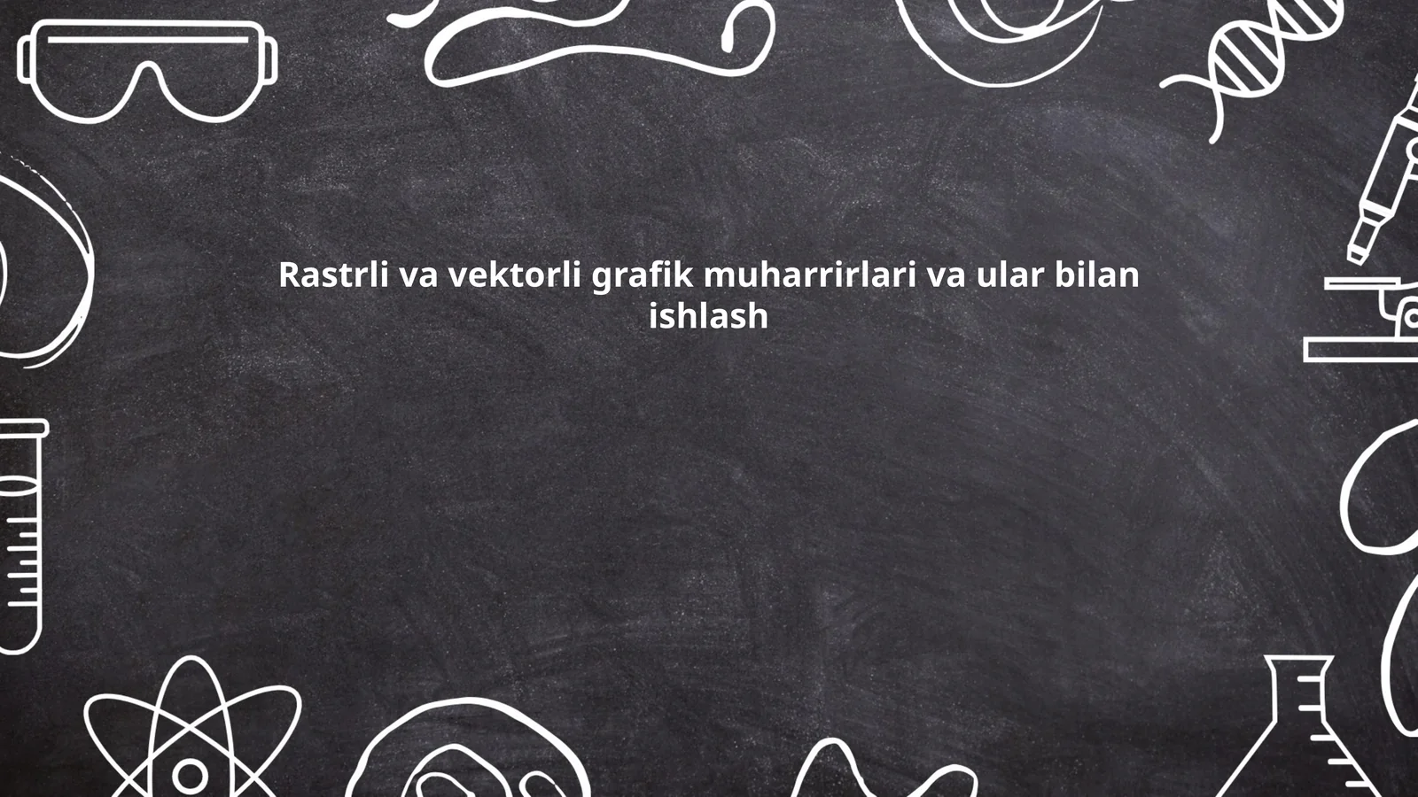 Rastrli va vektorli grafik muharrirlari va ular bilan ishlash