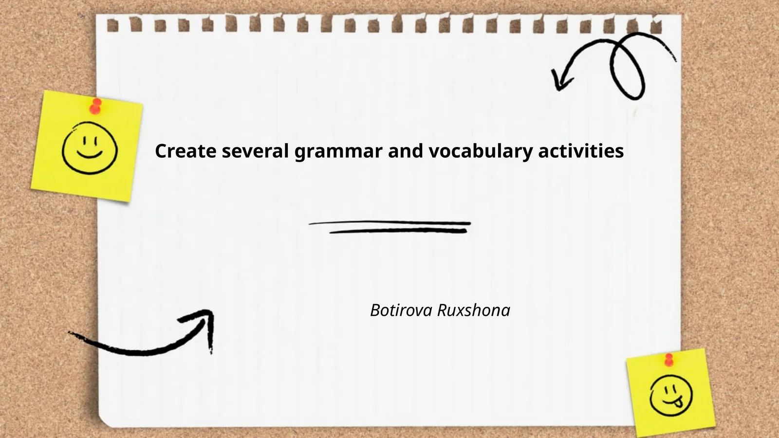 Create several grammar and vocabulary activities